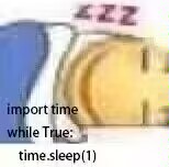 while True: sleep(1)